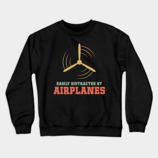 Easily Distracted by Airplanes Funny Aviation Saying Crewneck Sweatshirt